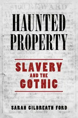 Strašidelný majetek: Otroctví a gotika - Haunted Property: Slavery and the Gothic