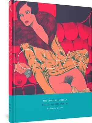 Kompletní Crepax: Erotické příběhy, část II: svazek 8 - The Complete Crepax: Erotic Stories, Part II: Volume 8