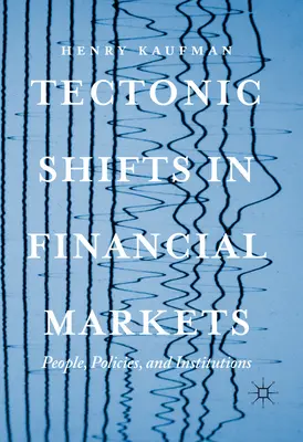 Tektonické změny na finančních trzích: Lidé, politiky a instituce - Tectonic Shifts in Financial Markets: People, Policies, and Institutions