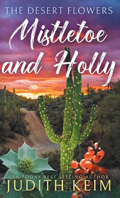 Pouštní květiny - jmelí a cesmína - The Desert Flowers - Mistletoe and Holly