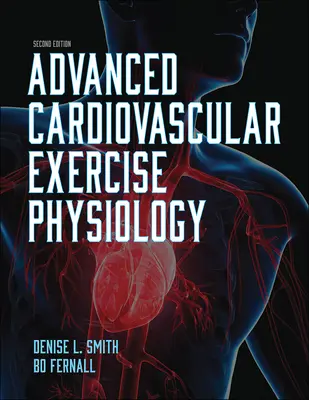 Fyziologie kardiovaskulárního cvičení pro pokročilé - Advanced Cardiovascular Exercise Physiology