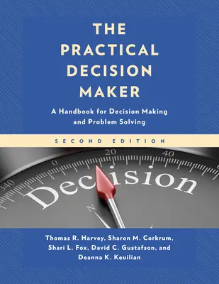 Praktické rozhodování: Příručka pro rozhodování a řešení problémů - The Practical Decision Maker: A Handbook for Decision Making and Problem Solving
