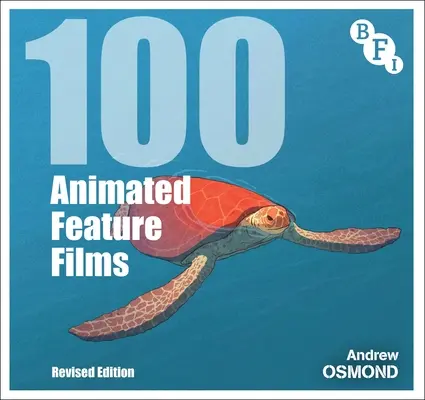 100 celovečerních animovaných filmů: Přepracované vydání - 100 Animated Feature Films: Revised Edition