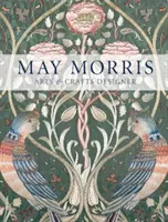 May Morrisová: Jak vypadá člověk? Morrisová: umělecká a řemeslná návrhářka - May Morris: Arts & Crafts Designer