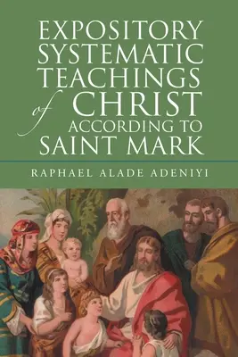 Výkladové systematické učení Krista podle svatého Marka - Expository Systematic Teachings of Christ According to Saint Mark