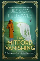 Zmizení Mitfordové - Jessica Mitfordová a případ zmizelé sestry - Mitford Vanishing - Jessica Mitford and the case of the disappearing sister