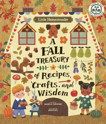 Malý hospodář: A Fall Treasury of Recipes, Crafts, and Wisdom (Podzimní pokladnice receptů, řemesel a moudrosti) - Little Homesteader: A Fall Treasury of Recipes, Crafts, and Wisdom