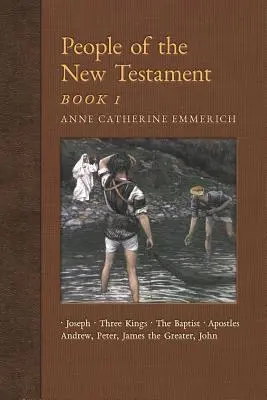 Lidé Nového zákona, kniha I: Josef, Tři králové, Jan Křtitel a čtyři apoštolové - People of the New Testament, Book I: Joseph, the Three Kings, John the Baptist & Four Apostles