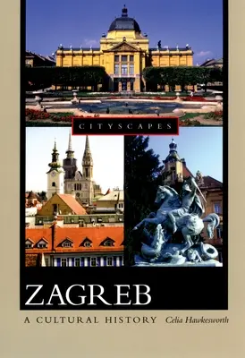 Záhřeb: Kulturní historie - Zagreb: A Cultural History