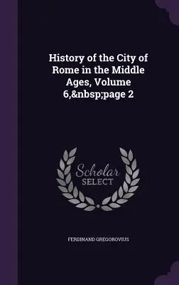 Dějiny města Říma ve středověku, svazek 6, strana 2 - History of the City of Rome in the Middle Ages, Volume 6, page 2