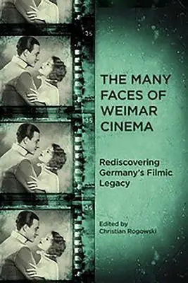 Mnoho tváří výmarského filmu: Znovuobjevování německého filmového dědictví - The Many Faces of Weimar Cinema: Rediscovering Germany's Filmic Legacy