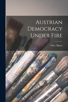 Rakouská demokracie pod palbou - Austrian Democracy Under Fire