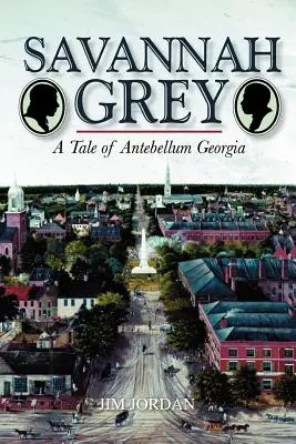 Savannah Grey: Příběh z Georgie v době předešlého století - Savannah Grey: A Tale of Antebellum Georgia