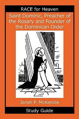 Svatý Dominik, kazatel růžence a zakladatel dominikánského řádu Studijní příručka - Saint Dominic, Preacher of the Rosary and Founder of the Dominican Order Study Guide