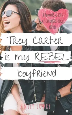 Trey Carter je můj kluk rebel: Sladká romance pro mládež - Trey Carter is My Rebel Boyfriend: A Sweet YA Romance
