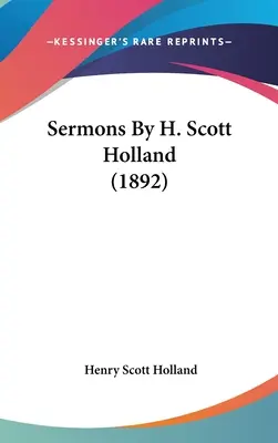Kázání H. Scotta Hollanda (1892) - Sermons By H. Scott Holland (1892)