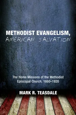 Metodistická evangelizace, americká spása - Methodist Evangelism, American Salvation