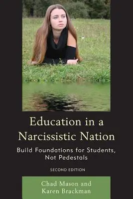 Vzdělávání v narcistickém národě: Vychovávat studenty k neúspěchu: budovat základy, ne podstavce pro studenty - Education in a Narcissistic Nation: Build Foundations for Students, Not Pedestals