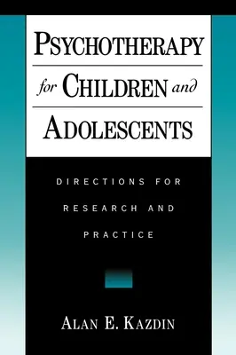 Psychoterapie pro děti a dospívající: Směry výzkumu a praxe - Psychotherapy for Children and Adolescents: Directions for Research and Practice