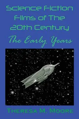 Vědeckofantastické filmy 20. století: První léta - Science Fiction Films of The 20th Century: The Early Years