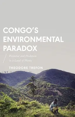 Ekologický paradox Konga: potenciál a predátorství v zemi hojnosti - Congo's Environmental Paradox: Potential and Predation in a Land of Plenty
