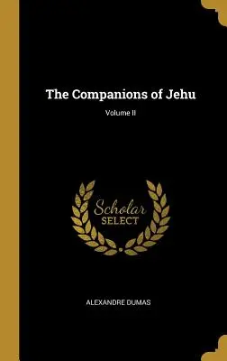Jehuovi společníci; II. díl - The Companions of Jehu; Volume II