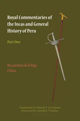 Královské komentáře Inků a obecné dějiny Peru, část první - Royal Commentaries of the Incas and General History of Peru, Part One