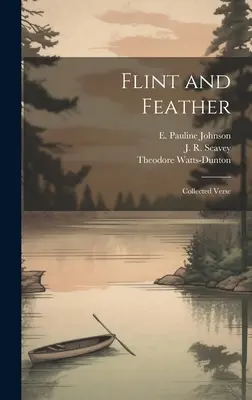 Křemen a peří: Sbírka veršů - Flint and Feather: Collected Verse
