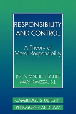Odpovědnost a kontrola: Teorie morální odpovědnosti - Responsibility and Control: A Theory of Moral Responsibility