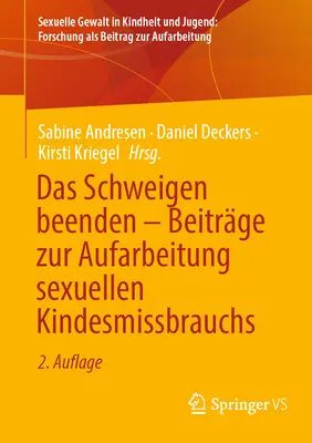 Das Schweigen Beenden - Beitrge Zur Aufarbeitung Sexuellen Kindesmissbrauchs (Rozvrácené děti - Příspěvky k řešení sexuálních problémů) - Das Schweigen Beenden - Beitrge Zur Aufarbeitung Sexuellen Kindesmissbrauchs