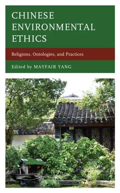 Čínská environmentální etika: Náboženství, ontologie a praxe - Chinese Environmental Ethics: Religions, Ontologies, and Practices