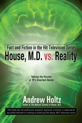 House M.D. vs. realita: Reality: Fakta a fikce v populárním televizním seriálu - House M.D. vs. Reality: Fact and Fiction in the Hit Television Series
