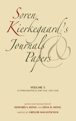 Sren Kierkegaardovy deníky a spisy, svazek 5: Autobiografické, část první, 1829-1848 - Sren Kierkegaard's Journals and Papers, Volume 5: Autobiographical, Part One, 1829-1848