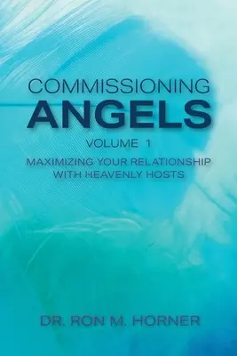 Pověřování andělů: Jak maximalizovat svůj vztah s nebeskými hostiteli? - Commissioning Angels: Maximizing Your Relationship with Heavenly Hosts