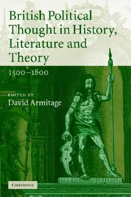 Britské politické myšlení v dějinách, literatuře a teorii, 1500-1800 - British Political Thought in History, Literature and Theory, 1500-1800