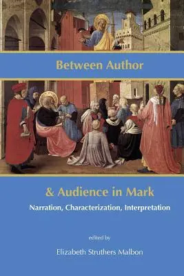Mezi autorem a posluchači v Markovi: vyprávění, charakterizace, interpretace - Between Author and Audience in Mark: Narration, Characterization, Interpretation