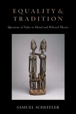 Rovnost a tradice: Otázky hodnot v morální a politické teorii - Equality and Tradition: Questions of Value in Moral and Political Theory