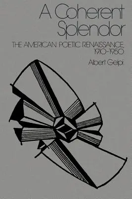 Soudržná nádhera: The American Poetic Renaissance, 1910-1950 (Americká básnická renesance, 1910-1950) - A Coherent Splendor: The American Poetic Renaissance, 1910-1950