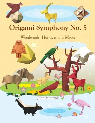 Origami symfonie č. 5: Dechové nástroje, lesní rohy a losi - Origami Symphony No. 5: Woodwinds, Horns, and a Moose