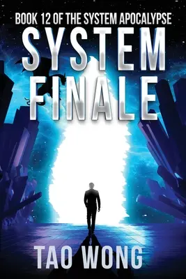 Systémové finále: Apokalyptická vesmírná opera LitRPG: Finále. - System Finale: An Apocalyptic Space Opera LitRPG