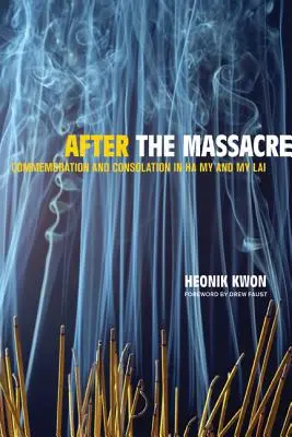 Po masakru: Vzpomínka a útěcha v Ha My a My Lai Svazek 14 - After the Massacre: Commemoration and Consolation in Ha My and My Lai Volume 14
