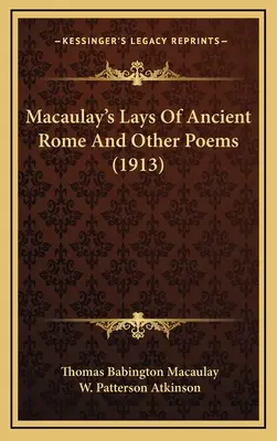 Macaulayho básně o starověkém Římě a jiné básně (1913) - Macaulay's Lays Of Ancient Rome And Other Poems (1913)