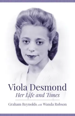 Viola Desmondová: Její život a doba - Viola Desmond: Her Life and Times