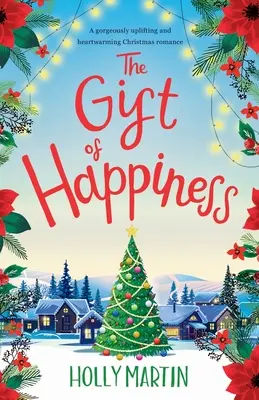 Dárek štěstí: Nádherně povznášející a hřejivá vánoční romance - The Gift of Happiness: A gorgeously uplifting and heartwarming Christmas romance