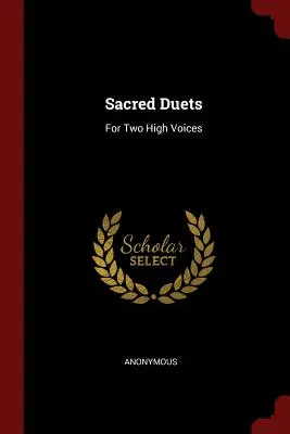 Posvátná dueta: Pro dva vysoké hlasy - Sacred Duets: For Two High Voices
