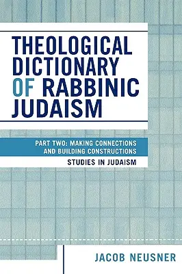 Teologický slovník rabínského judaismu: Díl druhý: Vytváření souvislostí a konstrukcí - Theological Dictionary of Rabbinic Judaism: Part Two: Making Connections and Building Constructions