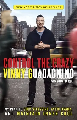Ovládejte blázny: Můj plán, jak se přestat stresovat, vyhnout se dramatům a zachovat si vnitřní pohodu. - Control the Crazy: My Plan to Stop Stressing, Avoid Drama, and Maintain Inner Cool