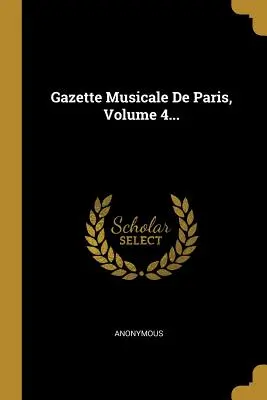 Gazette Musicale De Paris, Volume 4...