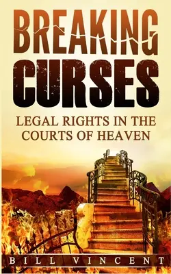 Prolomení prokletí: Zákonná práva u nebeských soudů - Breaking Curses: Legal Rights in the Courts of Heaven