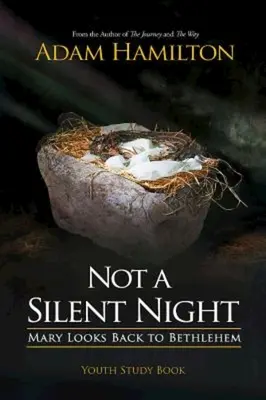 Not a Silent Night Youth Study Book: Tichá noc pro mládež: Marie se ohlíží za Betlémem - Not a Silent Night Youth Study Book: Mary Looks Back to Bethlehem